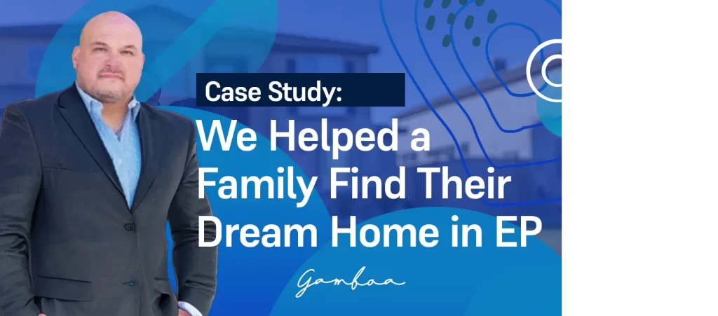 Case Study: How Alex and Alex Realty Helped a Family Find Their Dream Home in El Paso